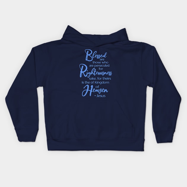 Blessed are those who are persecuted, Beatitude,  Jesus Quote Kids Hoodie by AlondraHanley